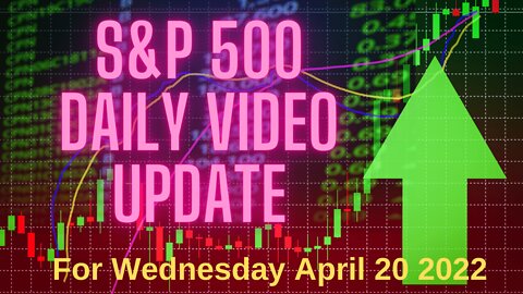 S&P 500 Market Outlook For Wednesday, April 20, 2022.