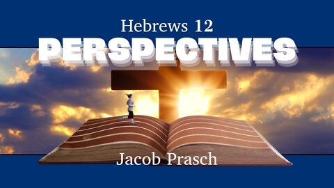 Hebrews 12: Perspectives - Jacob Prasch