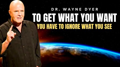 You Have To Ignore What You See To Get What You Want | Dr. Wayne Dyer (LOA)