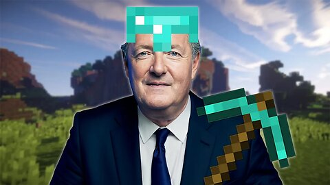 If Piers Morgan Plays Minecraft