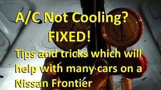 A/C Not Cooling? FIXED! Tips and Tricks which will help with many cars on a Nissan Frontier