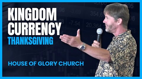 Kingdom Currency (Thankfulness) | Pastor Kevin Hill | House of Glory Church