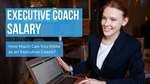 Insider Info: Executive Coach Salary | Serious Executive Coaches Only