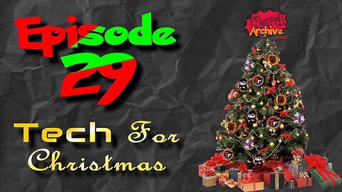 Tech For Christmas! Nerd Archive Podcast-EP 29