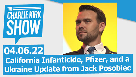 California Infanticide, Pfizer, and a Ukraine Update from Jack Posobiec | The Charlie Kirk Show LIVE