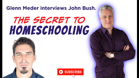 John Bush: The Secret to Homeschooling
