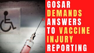 Rep. Gosar Demands Answers for Vaccine Injuries Reporting