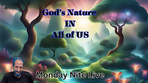 Monday Nite Livestream: God's Nature in Us