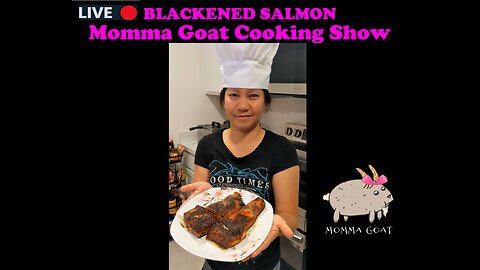 Momma Goat Cooking Show - LIVE - Blackened Salmon