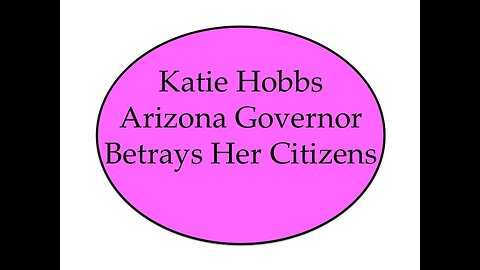 Katie Hobbs Arizona Governor Betrays Her Citizens