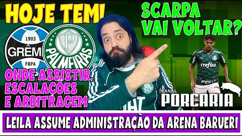 💥VAI VOLTAR?🚨 SCARPA NO PALMEIRAS EM 2024? 🐷 LEILA ASSUME BARUERI 🐷 GREMIO X PALMEIRAS-FICHA DO JOGO