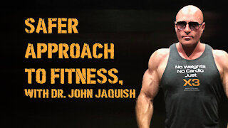 Safer Approach to Fitness, with Dr John Jaquish
