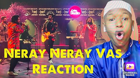African REACTS to Coke Studio | Neray Neray Vas | Soch The Band x Butt Brothers #cokestudio