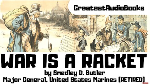 WAR IS A RACKET by Maj. Gen. Smedley D. Butler - FULL AudioBook