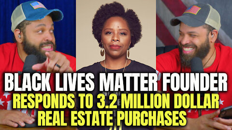 BLM Founder Responds To 3.2 Million Dollar Real Estate Purchases