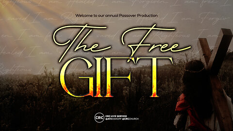 CRC Passover Production | The Free Gift | 31 March 2024 PM