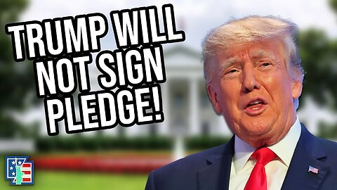 Trump Will Not Sign The Loyalty Pledge!