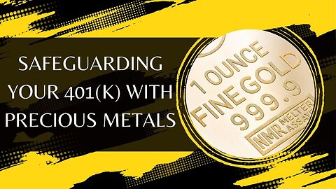 Step-by-Step Guide to Safeguarding Your 401(k) with Precious Metals - Gold and Silver