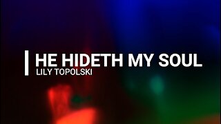 Lily Topolski - He Hideth My Soul (Official Music Video)