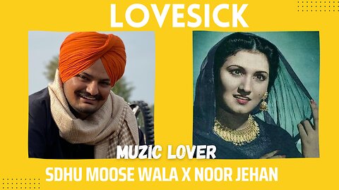 LoveSick Sidhu Moose Wala x Noor Jehan Muzic Lover Latest Punjabi Song 2023