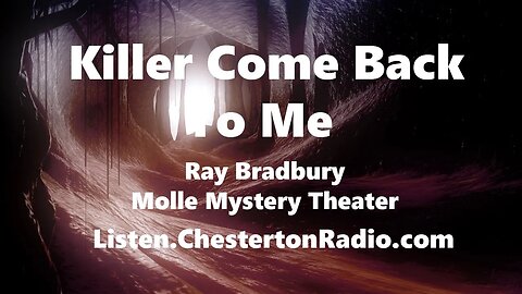 Killer Come Back to Me - Ray Bradbury - Molle Mystery Theater