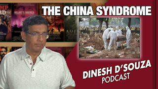 THE CHINA SYNDROME Dinesh D’Souza Podcast Ep 102
