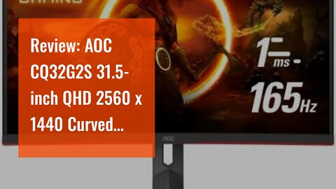 Review: AOC CQ32G2S 31.5-inch QHD 2560 x 1440 Curved 1ms 165Hz FreeSync 3-Sided Frameless Desig...