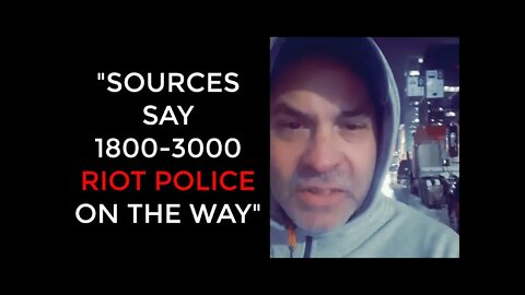 🆘 Sources Say 1800-3000 Riot Police On The Way - Communications May Go DOWN! Freedom Convoy - Feb 7