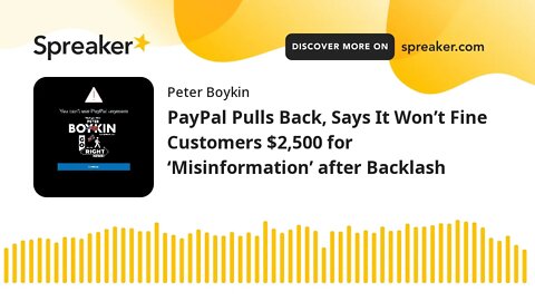 PayPal Pulls Back, Says It Won’t Fine Customers $2,500 for ‘Misinformation’ after Backlash