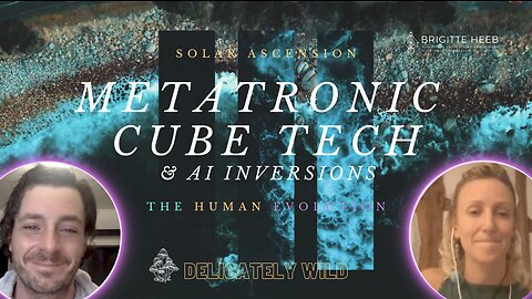 Delicately Wild Podcast. The Human Evolution. Metatronic Cube Tech & AI Inversions. Episode #12