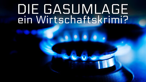 Die Gasumlage - ein Wirtschaftskrimi