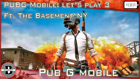 PUBG Mobile: let’s play 3 featuring The Basement NY