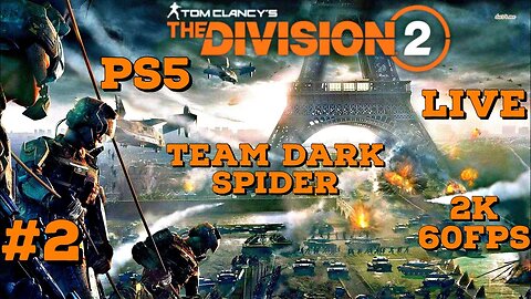 Tom Clancy's Division 2 PS5 Livestream 02 Team Dark Spider