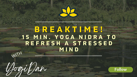 Need a Break? Try 15 minute Yoga Nidra to Refresh a Stressed Mind