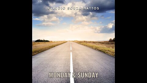Claudio Souza Mattos - Monday & Sunday (New Release)