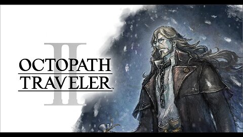[OCTOPATH TRAVELER 2] Osvald the Scholar: Chapter 1 / Abandoned Waterway - Part#7