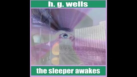 The Sleeper Awakes by H. G. WELLS - FULL AUDIOBOOK