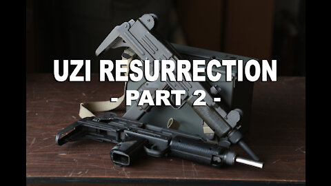 Uzi Resurrection Part 2