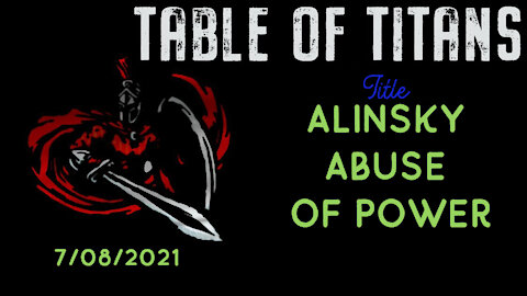 Table of Titans- Alinsky Abuse Of Power
