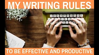 My Writing Rules That Keep Me Effective and Productive