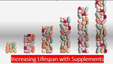 Increasing Lifespan with Supplements