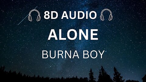Alone - Burnaboy 8D Audio 🎧 | From "Black Panther: Wakanda Forever"