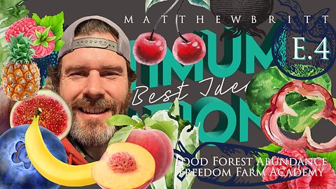 Optimum Ideation Food Forest Abundance with Matthew Britt
