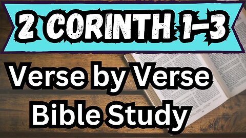 2 Corinthians 1-3 | Verse by Verse Bible Study
