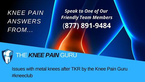 Issues with metal knees after TKR by the Knee Pain Guru #kneeclub