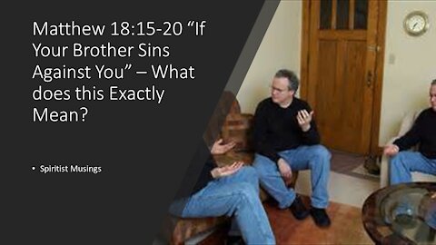 Matthew 18:15-20 “If Your Brother Sins Against You” – What did Jesus actually mean?