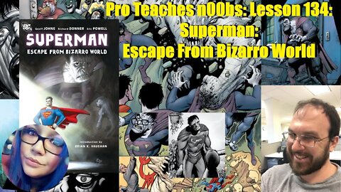 Pro Teaches n00bs: Lesson 134: Superman: Escape from Bizarro World