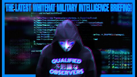 THE LATEST WHITEHAT MILITARY INTELLIGENCE BRIEFING! 7/26/2022