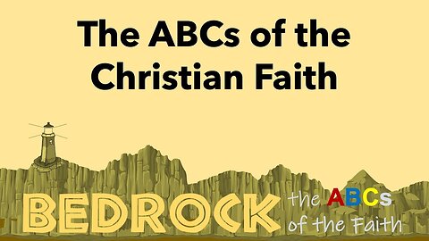 BEDROCK: the ABCs of the Christian Faith 15