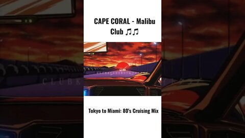 CAPE CORAL - Malibu Club: Part 10 - Tokyo to Miami: 80's Cruising Mix #shorts